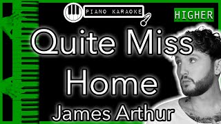 Quite Miss Home HIGHER 3  James Arthur  Piano Karaoke Instrumental [upl. by Nosrettap]