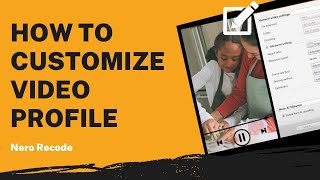 How to Customize Video Profile  Nero Recode Tutorial [upl. by Leuamme180]