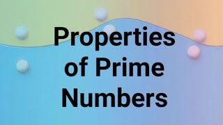 Properties of Prime Numbers [upl. by Ping]