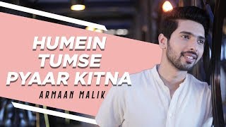 Humein Tumse Pyaar Kitna Acoustic  Armaan Malik  Kishore Kumar Tribute [upl. by Claretta]