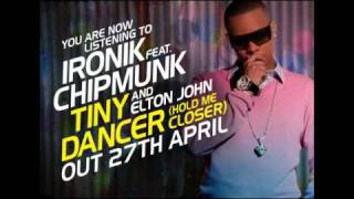 Ironik ft Chipmunk amp Elton John  Tiny Dancer OUT NOW [upl. by Aihsekat245]