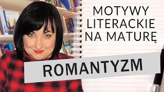 114 Motywy literackie na maturę romantyzm [upl. by Dougie]