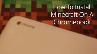 How To Install Minecraft On A Chromebook [upl. by Yolande]