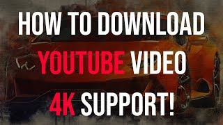 How to download 4k video from youtube  support many site [upl. by Ocsinarf]