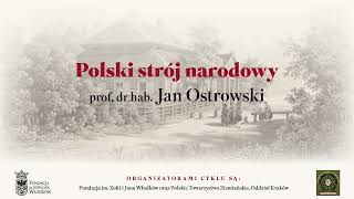 quotPolski strój narodowyquot wykład prof dr hab Jana K Ostrowskiego [upl. by Leitman]