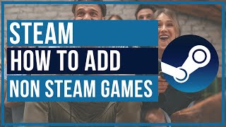 How To Add Non Steam Games To Steam  Full Tutorial [upl. by Coffey88]