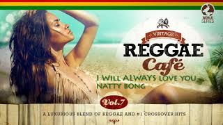 I Will Always Love You  Natty Bong Whitney Houston´s song VINTAGE REGGAE CAFÉ V7 [upl. by Engedus]