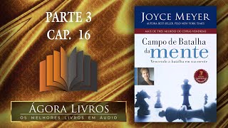 Áudio Livro  Campo de Batalha da Mente  Parte 3 capítulo 16  Joyce Meyer [upl. by Iturhs13]