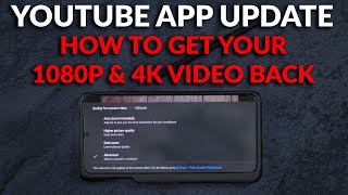 YouTube App Update  How To Fix It amp Get 1080p amp 4K Video Quality Back [upl. by Acirretal]