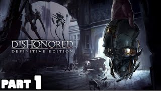 DISHONORED DEFINITIVE EDITION Gameplay Walkthrough Part 1 FULL GAME 1080P HD  No Commentary [upl. by Attey]