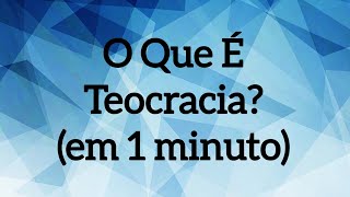 O Que É Teocracia em 1 minuto [upl. by Ratcliffe]