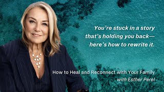 Esther Perel on How to Heal and Reconnect with Your Family [upl. by Volnay]