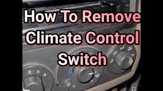 How To Remove Climate  Heater  Ac Control Switch Chevy Malibu [upl. by Ytirahc]