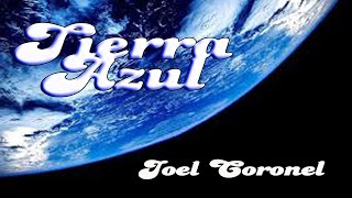 TIERRA AZUL JOEL CORONEL [upl. by Herby]