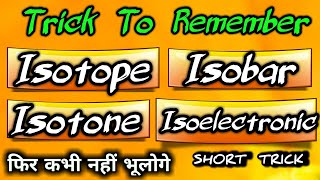 Trick To Remember Isotope Isobar Isotone And Isoelectronic [upl. by Henrie]