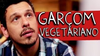 GARÇOM VEGETARIANO [upl. by Ellivnarg]