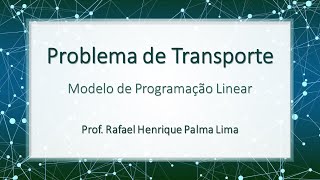 Problema de Transporte  Modelagem usando Programação Linear [upl. by Tare]