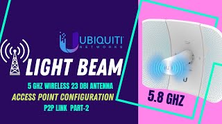 Light Beam 58 Ghz Gen2 AC  Access Point p2p Link Configuration airfiber [upl. by Htnicayh]