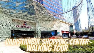 VADI ISTANBUL SHOPPING CENTER WALKING TOUR APRIL 2022 [upl. by Assirk]