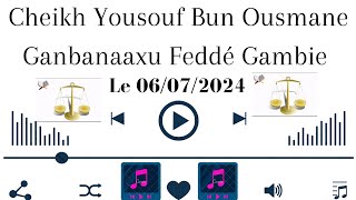 Cheikh Yousouf Bun Ousmane Ganbanaaxu Fedde Gambie le 06072024 [upl. by Christiansen518]