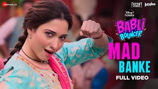 Mad Banke  Full Video  Babli Bouncer  Tamannaah Bhatia  Asees Kaur Romy Tanishk B Shabbir A [upl. by Nattirb]