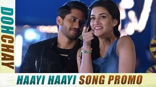 Dohchay  Haayi Haayi Song Teaser  Naga Chaitanya Kriti Sanon Arijit Singh [upl. by Cami]