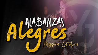 MÚSICA CATÓLICA ALEGRES Canciones para Alabar a DIOS  ALABANZAS ALEGRES [upl. by Shanta]