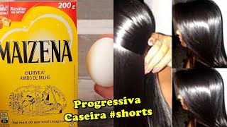 PROGRESSIVA CASEIRA DE MAIZENA E OVO cabelo liso sem chapinha shorts [upl. by Joli423]