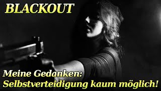 Selbstverteidigung im Blackout Meine ehrlichen Gedanken Kann man sich überhaupt schützen Teil 1 [upl. by Yatnahc195]