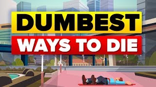 Dumbest Ways To Die [upl. by Breen468]