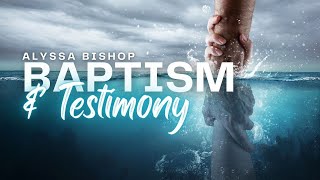 Baptism amp Testimony  Alyssa Bishop [upl. by Naibaf]