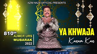 अजमेर उर्स 810 AzimNaza  Ya Khwaja Karam Kar  Ajmer Urs 2022  या ख्वाजा करम कर Urs [upl. by Maudie]