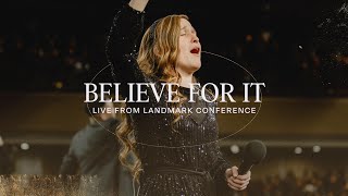 Believe For It  Live  Landmark 2023 [upl. by Diego]