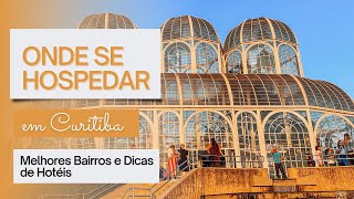 MELHORES BAIRROS PARA SE HOSPEDAR EM CURITIBA [upl. by Montagu32]