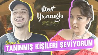 Tanınmış Kişileri Seviyorum S2B5  Konuk MERT YAZICIOĞLU [upl. by Fritzsche]