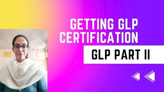 GLP PART II Getting GLP Certification [upl. by Wini]