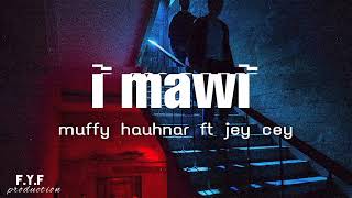 Muffy Hauhnar ft Jey Cey  I MAWI Lyrics Video [upl. by Klenk747]