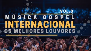 Música Gospel Internacional  Os Melhores Louvores 2020 vol3 [upl. by Maxma896]