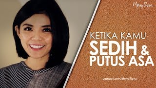 KETIKA KAMU SEDIH amp PUTUS ASA Video Motivasi  Spoken Word  Merry Riana [upl. by Sumahs825]