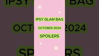 Ipsy Glam Bag October 2024 SPOILERS [upl. by Sherwin139]