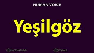 How To Pronounce Yesilgoz [upl. by Ia]