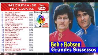 Bob e Robison  Grandes Sucessos  cd completo [upl. by Fritzie]