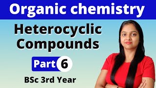 6 Heterocyclic Compounds  BSc 3rd year  Organic Chemistry  Miss Chemistry [upl. by Stilla]