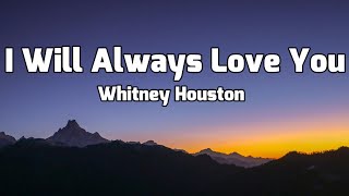 Whitney Houston  I Will Always Love You Lyrics [upl. by Sheply]