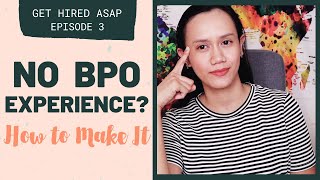 NO BPO EXPERIENCE How To Make It In The BPO Industry [upl. by Nylevol105]