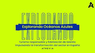 Explorando Océanos Azules  Impulsando la Transformación del Turismo en España [upl. by Eecyak]