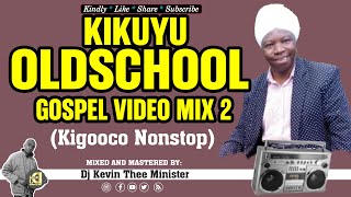 Kikuyu Old School Gospel Video Mix 2  Dj Kevin Thee Minister [upl. by Dolf387]