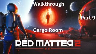 Red Matter 2  Walkthrough  Part 9  Cargo Room [upl. by Losyram]