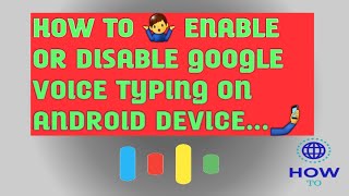 How to enable or disable google voice typing on android device [upl. by Erusaert586]