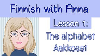 Learn Finnish Lesson 1 The alphabet  Aakkoset [upl. by Duer]